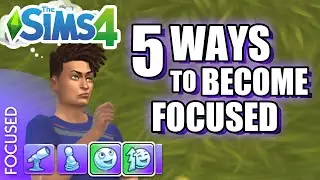 5 EASY Ways To Become FOCUSED - The Sims 4