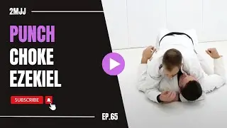 Punch Choke Ezekiel // 2MJJ Ep.65