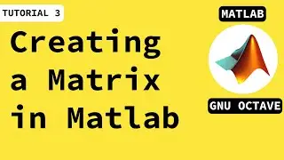 How to create a matrix in Matlab??|| Matlab course for beginners tutorial 3|| GNU Octave| 2021