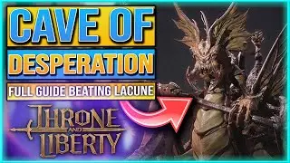 Throne And Liberty CAVE OF DESPERATION FULL GUIDE - Throne And Liberty How To Beat Lacune