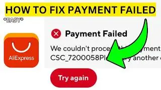 How To Fix Aliexpress Payment Failed(EASY)
