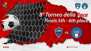 8° Torneo della Pace - Finals 5th-6th place - RUSH SOCCER vs. C.R. UMBRIA