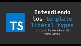 Typescript: Entendiendo los template literal types