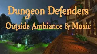 Dungeon Defenders Outside the Tavern Ambiance with Music | Nostalgia, Study & Sleep|