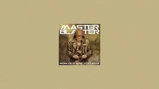 Mater Blaster - How Old R U 2014 remix