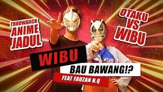 WIBU BAU BAWANG?!? | Feat. Fauzan N.Q