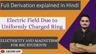 Electric Field due to uniformly Charged Ring | Bsc First Year physics | Kumaun University
