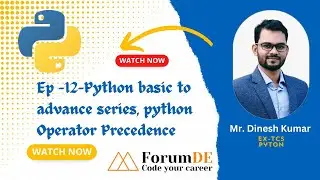 Ep -12 Python basic to advance series, python Operator Precedence | Mr. Dinesh Kumar 