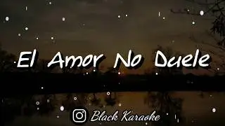 El Amor No Duele - Denise Rosenthal (Karaoke / Letra)