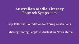 Australian Media Literacy Research Symposium - Izzy Tolhurst, Foundation for Young Australians