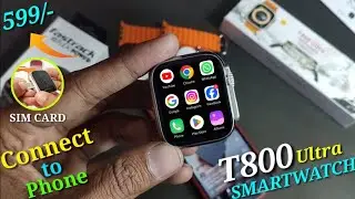 T800 Ultra Smartwatch | Best Smartwatch Rs Only 599/- | Unboxing & Review T800 Smartwatch