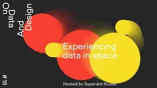 #18 Experiencing Data in Space · Pau Garcia, Cedric Kiefer