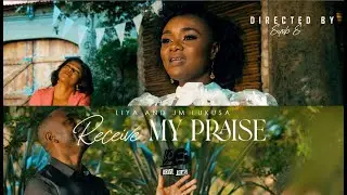 Receive My Praise - Liya & JM Lukusa