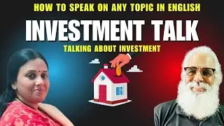 #399 How to Speak on Any Topic in English | Talking about investment , Englishyaari -Gopalan sir |