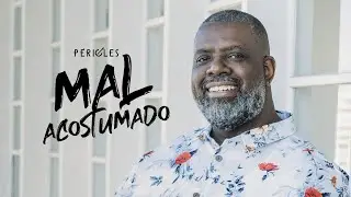 Péricles - Mal Acostumado (Videoclipe Oficial)