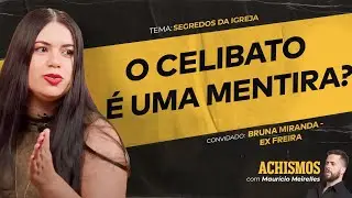 EX-FREIRA REVELA OS SEGREDOS DA IGREJA FT. BRUNA MIRANDA | 