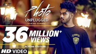 Photo Karan Sehmbi (Unplugged) Full Video Song | 