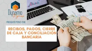 Gestiona pagos, recibos, cierre de caja y conciliación bancaria en Dynamo Pymes