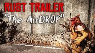 Rust Cinematic trailer - The Airdrop