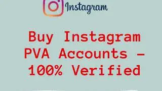 Buy Instagram PVA Accounts - 100% Verified
