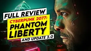 The Game We Deserved (FINALLY) - Cyberpunk 2077 Phantom Liberty and Update 2.0 Review