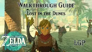 Tears Of The Kingdom | Lost in the Dunes - Side Quest | Walkthrough Guide