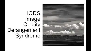 Image Quality Derangement Syndrome - IQDS