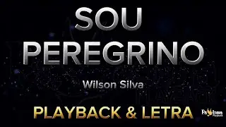 Sou peregrino - Wilson Silva - PLAYBACK COM LETRA