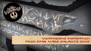 Weathering Inspiration from Star Wars Galaxy's Edge