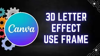How to Create a 3D Letters Effect Using Frames in Canva