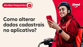 Como atualizar seus dados cadastrais no iFood para Entregadores em minutos