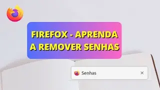 Firefox - Aprenda a Remover Senhas