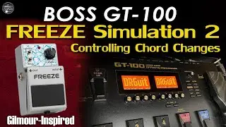 BOSS GT 100 FREEZE Effect GILMOUR style FREE Settings / Chord Changes