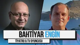 Tiyatro & Tv Oyuncusu Bahtiyar Engin Anlatıyor! / İşte Hayat: Bahtiyar Engin