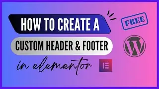How To Create A Responsive Custom Header & Footer With Elementor (Free)