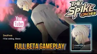 The Spike Cross Chapter 3: Decisiveness Full Gameplay - Cross Beta