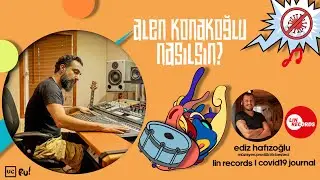 Alen Konakoğlu. Nasılsın? Covid19 Journal Müzik Sohbetleri
