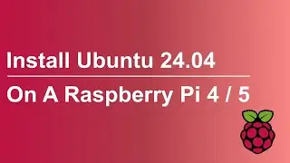 How To Install Ubuntu 24.04 or 24.10 On A Raspberry Pi 4 Or 5