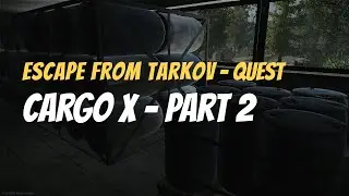 🔥 Escape from Tarkov - Quests: Cargo X - Part 2