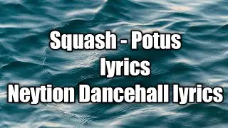 Squash - Potus (lyrics)  [Neytion Dancehall lyrics]