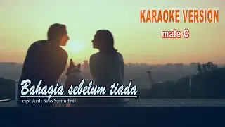 Bahagia sebelum tiada || Male Karaoke key C ||