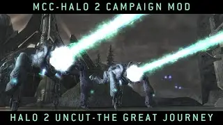 Halo MCC: Halo 2 Campaign Mod - Halo 2 Uncut The Great Journey