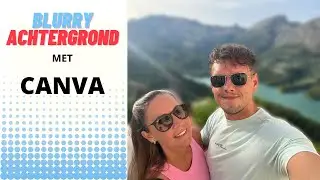Canva: Achtergrond Foto Blurry (wazig) Maken