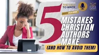 5 Common Mistakes Christian Writers Make (And How To Avoid Them)