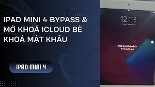 Mở Khoá Mật Khẩu Và iCloud iPad Mini 4 | Bypass iPad Mini4