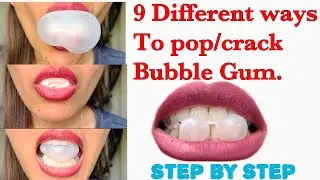 9 Different ways to pop a GUM with a piece of Bubble Gum 