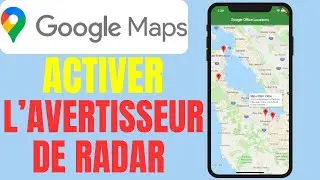 Comment Activer l’Avertisseur de Radar sur Google Maps – Astuce 2026