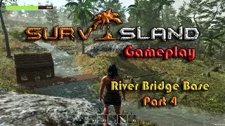 Survisland Survival game - River bridge base part 4 - Gameplay - walkthrough - tipsandtricks - guide