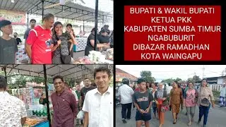 Bupati & Wakil Bupati dan Ketua PKK  Ngabuburit Di Bazar Ramadhan Kota Waingapu - Hockysumba