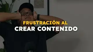 Frustración al Crear Contenido